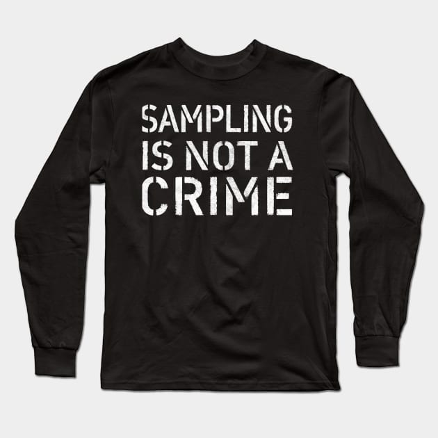 Sampling Is Not A Crime Long Sleeve T-Shirt by DankFutura